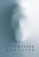 Az emberiség automatizálása - Automating Humanity