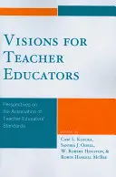 Víziók a pedagógusképzők számára: A Tanárképzők Szövetségének standardjaival kapcsolatos szempontok - Visions for Teacher Educators: Perspectives on the Association of Teacher Educators' Standards