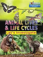 Állatok élete és életciklusai: Vizsgáljuk meg - Animal Lives and Life Cycles: Let's Investigate