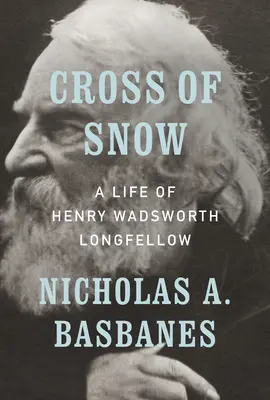 A hó keresztje: Henry Wadsworth Longfellow élete - Cross of Snow: A Life of Henry Wadsworth Longfellow