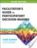 Segítői útmutató a részvételi döntéshozatalhoz - Facilitator's Guide to Participatory Decision-Making