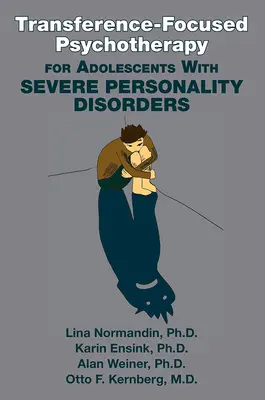 Transzfer-fókuszú pszichoterápia súlyos személyiségzavarral küzdő serdülők számára - Transference-Focused Psychotherapy for Adolescents With Severe Personality Disorders