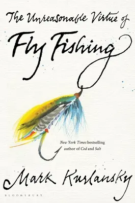 A műlegyezés ésszerűtlen erénye - The Unreasonable Virtue of Fly Fishing