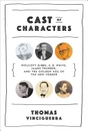 Szereplők - Wolcott Gibbs, E. B. White, James Thurber és a The New Yorker aranykora - Cast of Characters - Wolcott Gibbs, E. B. White, James Thurber, and the Golden Age of The New Yorker