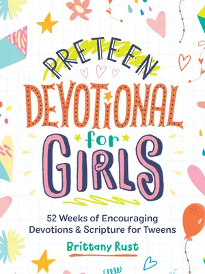 Preteen Devotional for Girls: 52 hét bátorító áhítat és szentírás a tizenévesek számára - Preteen Devotional for Girls: 52 Weeks of Encouraging Devotions and Scripture for Tweens