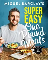 Miguel Barclay szuper könnyű egykilós ételei - Miguel Barclay's Super Easy One Pound Meals