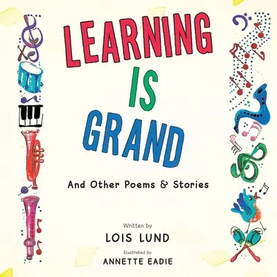 A tanulás nagyszerű: And Other Poems & Stories - Learning Is Grand: And Other Poems & Stories