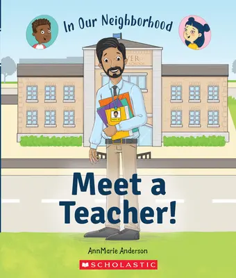 Ismerj meg egy tanárt! (A szomszédságunkban) (Puhakötés) - Meet a Teacher! (in Our Neighborhood) (Paperback)