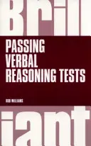 Briliánsan sikeres szóbeli érvelési tesztek - Minden, amit a szóbeli érvelési tesztek gyakorlásához és sikeres letételéhez tudni kell - Brilliant Passing Verbal Reasoning Tests - Everything you need to know to practice and pass verbal reasoning tests