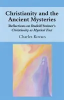 A kereszténység és az ősi misztériumok: Gondolatok Rudolf Steiner Kereszténység mint misztikus tény című művéről - Christianity and the Ancient Mysteries: Reflections on Rudolf Steiner's Christianity as Mystical Fact