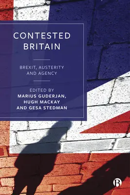 Megkérdőjelezett Nagy-Britannia: Brexit, megszorítások és ügynökség - Contested Britain: Brexit, Austerity and Agency