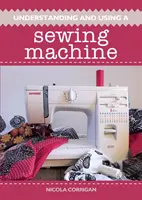 A varrógép megértése és használata - Understanding and Using a Sewing Machine