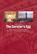 A kurátor tojása: A múzeum fogalmának fejlődése a francia forradalomtól napjainkig - The Curator's Egg: The Evolution of the Museum Concept from the French Revolution to the Present Day