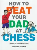 Hogyan győzd le apádat sakkban - How to Beat Your Dad at Chess