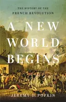 Egy új világ kezdődik: A francia forradalom története - A New World Begins: The History of the French Revolution