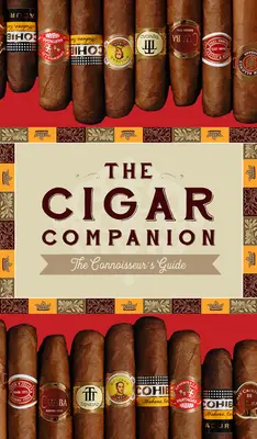 The Cigar Companion: Harmadik kiadás: The Connoisseur's Guide - The Cigar Companion: Third Edition: The Connoisseur's Guide