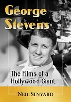 George Stevens: Stevens Stevens: Egy hollywoodi óriás filmjei - George Stevens: The Films of a Hollywood Giant