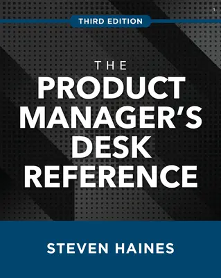 A termékmenedzser asztali kézikönyve, harmadik kiadás - The Product Manager's Desk Reference, Third Edition