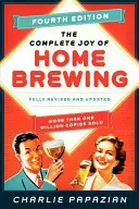 A házi sörfőzés teljes öröme negyedik kiadás: Teljesen átdolgozott és frissített kiadás - The Complete Joy of Homebrewing Fourth Edition: Fully Revised and Updated