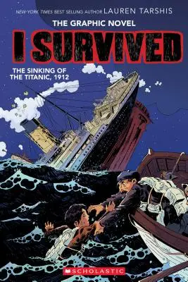 Túléltem a Titanic elsüllyedését, 1912 (I Survived Graphic Novel #1): A Graphix Book (könyvtári kiadás), 1 - I Survived the Sinking of the Titanic, 1912 (I Survived Graphic Novel #1): A Graphix Book (Library Edition), 1