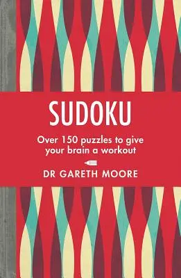 Sudoku: Sudoku: Több mint 150 rejtvény, hogy az agyadat megdolgoztasd - Sudoku: Over 150 Puzzles to Give Your Brain a Workout