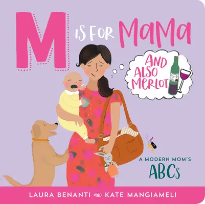 M mint Mama (és Merlot): Egy modern anya ABC-je - M Is for Mama (and Also Merlot): A Modern Mom's ABCs