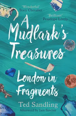 A Mudlark's Treasures: London töredékekben - A Mudlark's Treasures: London in Fragments