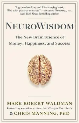 Neurowisdom: A pénz, a boldogság és a siker új agytudománya - Neurowisdom: The New Brain Science of Money, Happiness, and Success