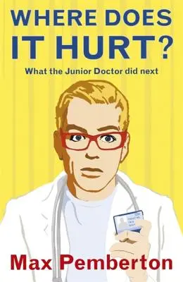 Hol fáj? - Mit tett ezután az ifjú orvos - Where Does it Hurt? - What the Junior Doctor did next