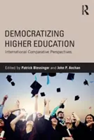 A felsőoktatás demokratizálása: Nemzetközi összehasonlító perspektívák - Democratizing Higher Education: International Comparative Perspectives