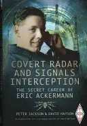 Titkos radar és jelfogó rendszerek: Eric Ackermann titkos karrierje - Covert Radar and Signals Interception: The Secret Career of Eric Ackermann