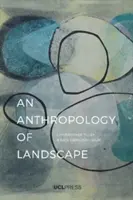 A táj antropológiája: A rendkívüli a hétköznapokban - Anthropology of Landscape: The Extraordinary in the Ordinary