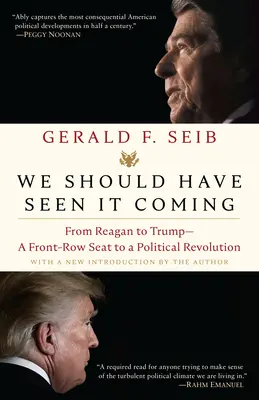 We Should Have Seed It Coming: Reagantól Trumpig - egy politikai forradalom első sorból nézhetjük végig - We Should Have Seen It Coming: From Reagan to Trump--A Front-Row Seat to a Political Revolution