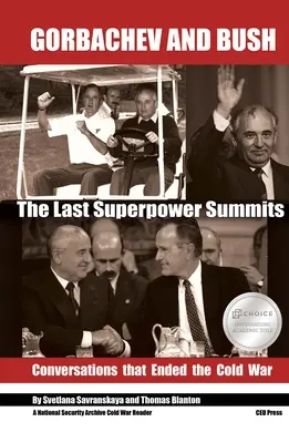 Gorbacsov és Bush: Az utolsó szuperhatalmi csúcstalálkozók. Beszélgetések, amelyek véget vetettek a hidegháborúnak - Gorbachev and Bush: The Last Superpower Summits. Conversations That Ended the Cold War