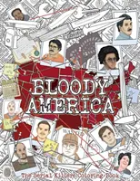 Véres Amerika: The Serial Killers Coloring Book. Tele híres gyilkosokkal. Csak felnőtteknek. - Bloody America: The Serial Killers Coloring Book. Full of Famous Murderers. For Adults Only.