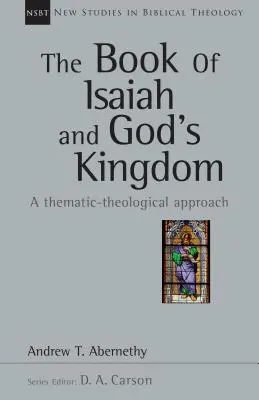 Ézsaiás könyve és Isten királysága: A tematikus-teológiai megközelítés - The Book of Isaiah and God's Kingdom: A Thematic-Theological Approach