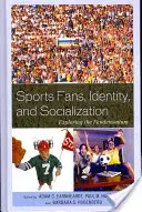 Sportrajongók, identitás és szocializáció: A fandemónium felfedezése - Sports Fans, Identity, and Socialization: Exploring the Fandemonium