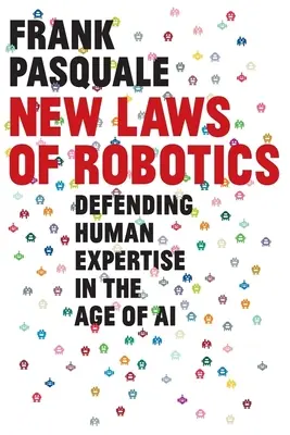 A robotika új törvényei: Az emberi szakértelem védelme a mesterséges intelligencia korában - New Laws of Robotics: Defending Human Expertise in the Age of AI