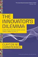 Az innovátor dilemmája: Amikor az új technológiák a nagy cégek bukását okozzák - The Innovator's Dilemma: When New Technologies Cause Great Firms to Fail