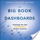 A műszerfalak nagy könyve: Az adatok vizualizálása valós üzleti forgatókönyvek segítségével - The Big Book of Dashboards: Visualizing Your Data Using Real-World Business Scenarios