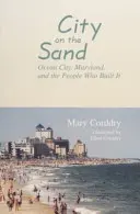 Város a homokon: Ocean City, Maryland, és az emberek, akik felépítették - City on the Sand: Ocean City, Maryland, and the People Who Built It