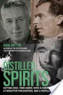 Destillált szeszek: Betépve, majd kijózanodva, egy híres íróval, egy elfeledett filozófussal és egy reménytelen részeggel - Distilled Spirits: Getting High, Then Sober, with a Famous Writer, a Forgotten Philosopher, and a Hopeless Drunk