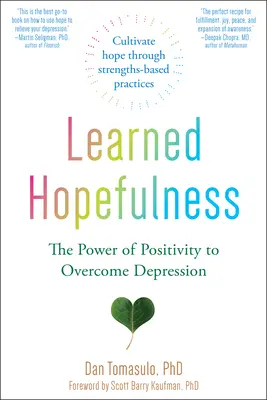 Tanult reménykedés: A pozitivitás ereje a depresszió leküzdéséhez - Learned Hopefulness: The Power of Positivity to Overcome Depression