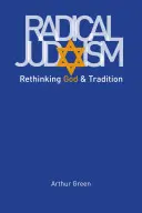 Radikális judaizmus: Isten és a hagyomány újragondolása - Radical Judaism: Rethinking God and Tradition