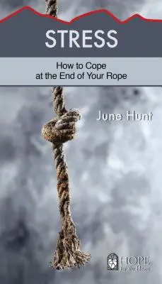 Stressz: Hogyan birkózzunk meg a kötél végén - Stress: How to Cope at the End of Your Rope