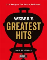 Weber legnagyobb slágerei - 115 recept minden grillező számára - Weber's Greatest Hits - 115 Recipes For Every Barbecue