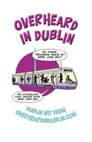 Dublinban hallva - Overheard in Dublin