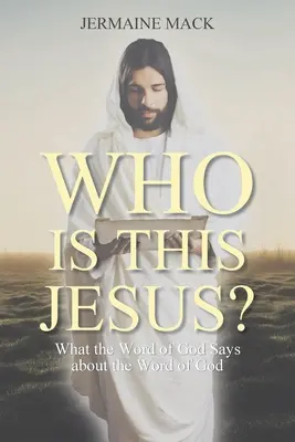 Ki ez a Jézus? Mit mond Isten Igéje Isten Igéjéről? - Who Is This Jesus?: What the Word of God Says about the Word of God