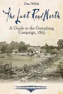 Az utolsó út északra: Útikalauz az 1863-as gettysburgi hadjárathoz - The Last Road North: A Guide to the Gettysburg Campaign, 1863