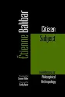 Citizen Subject: A filozófiai antropológia alapjai - Citizen Subject: Foundations for Philosophical Anthropology